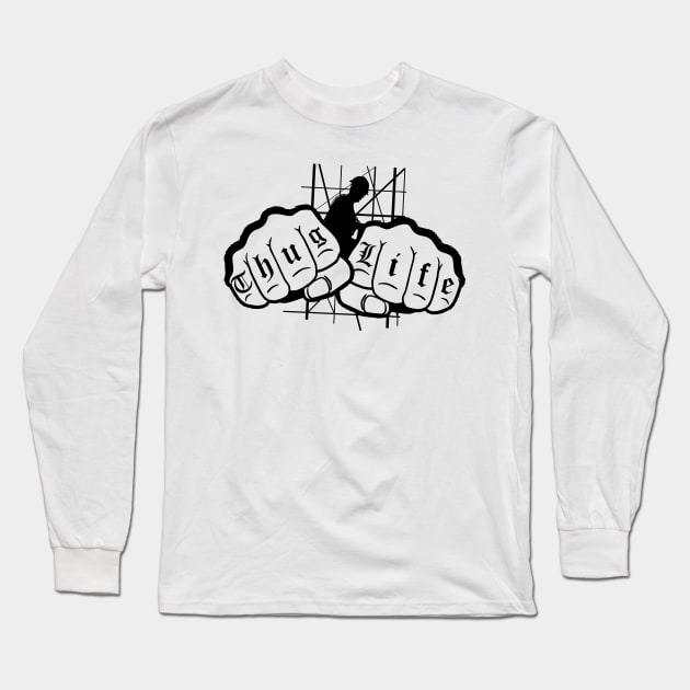 Thug Life Long Sleeve T-Shirt by Scaffoldmob